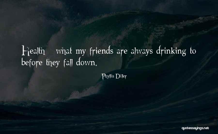 Best Friends And Alcohol Quotes By Phyllis Diller