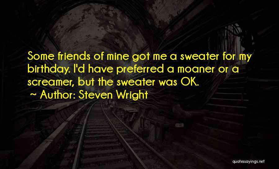 Best Friends And Birthday Quotes By Steven Wright
