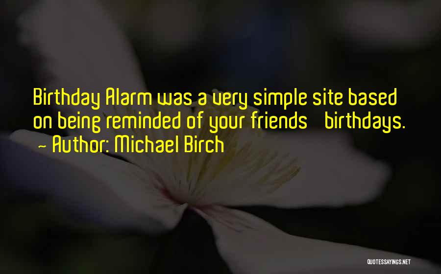 Best Friends And Birthdays Quotes By Michael Birch