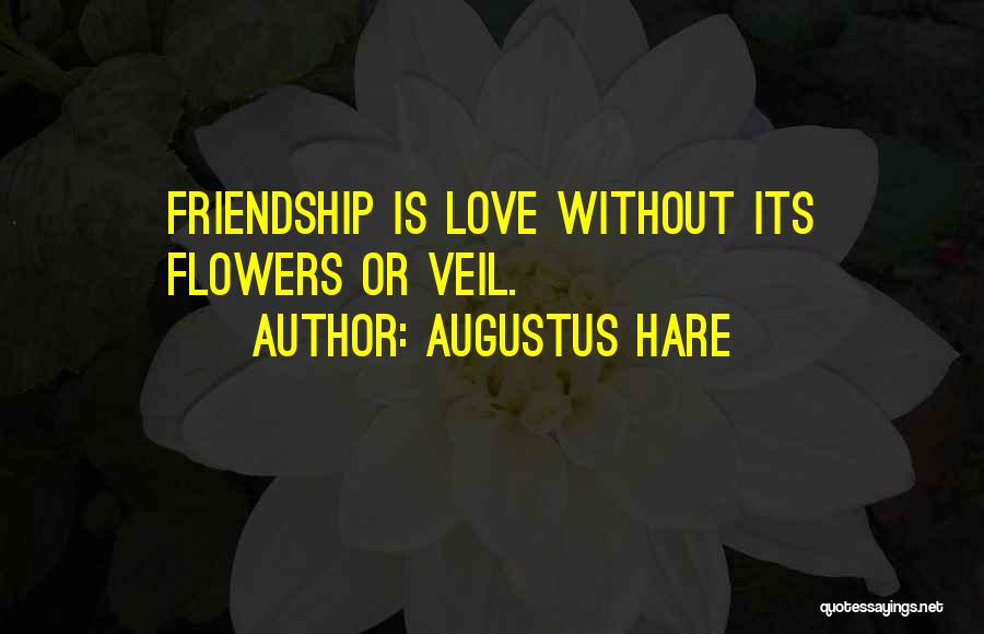 Best Friends And Flowers Quotes By Augustus Hare