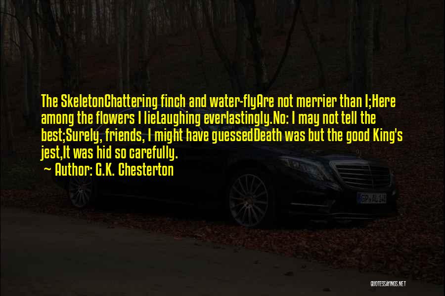 Best Friends And Flowers Quotes By G.K. Chesterton