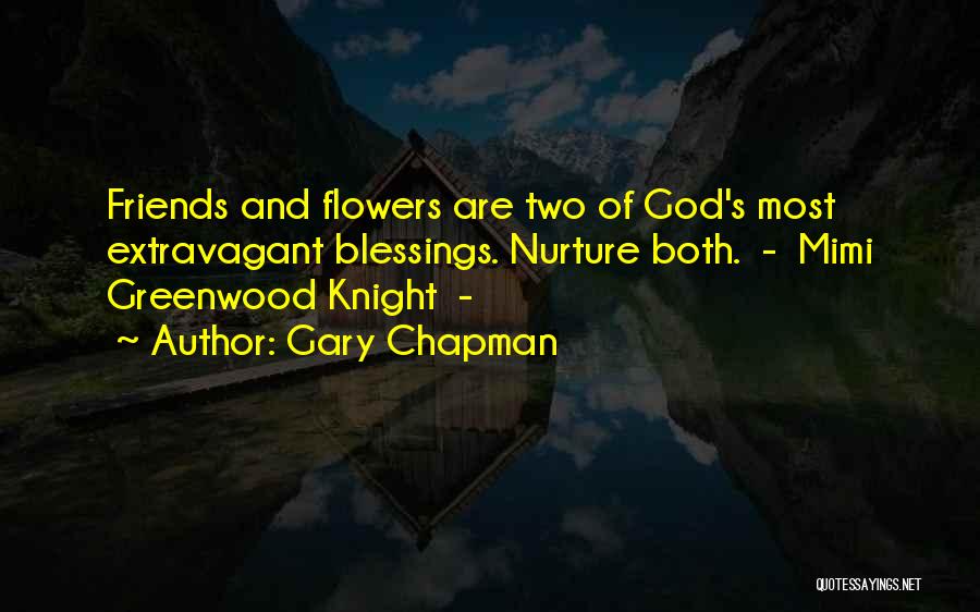 Best Friends And Flowers Quotes By Gary Chapman