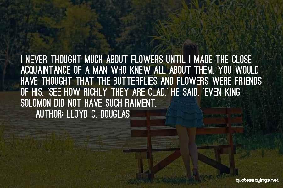 Best Friends And Flowers Quotes By Lloyd C. Douglas