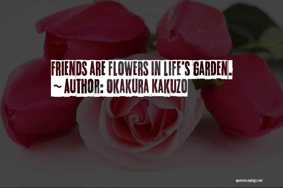 Best Friends And Flowers Quotes By Okakura Kakuzo