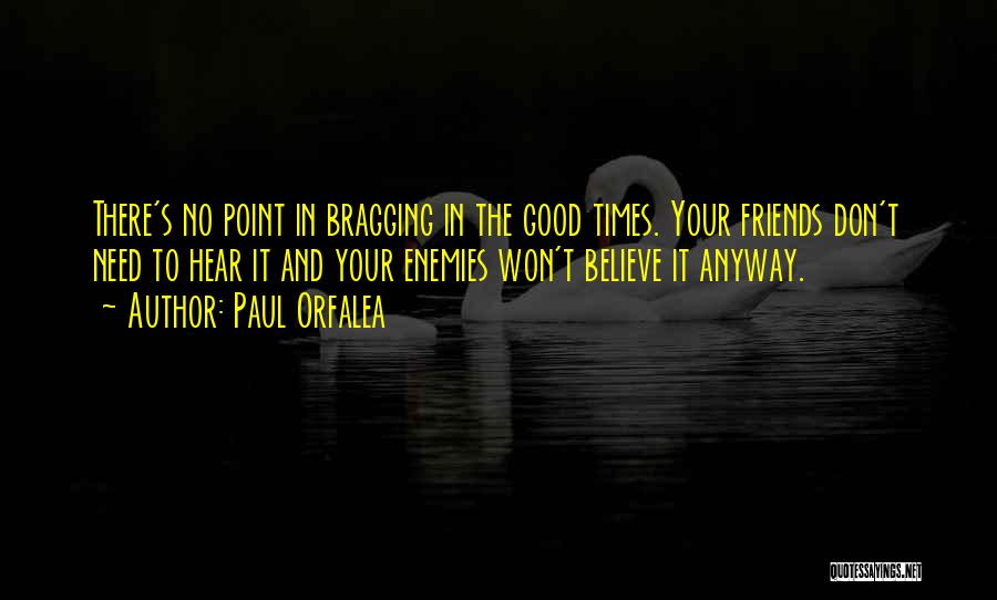 Best Friends And Good Times Quotes By Paul Orfalea