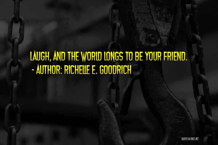 Best Friends And Laughter Quotes By Richelle E. Goodrich