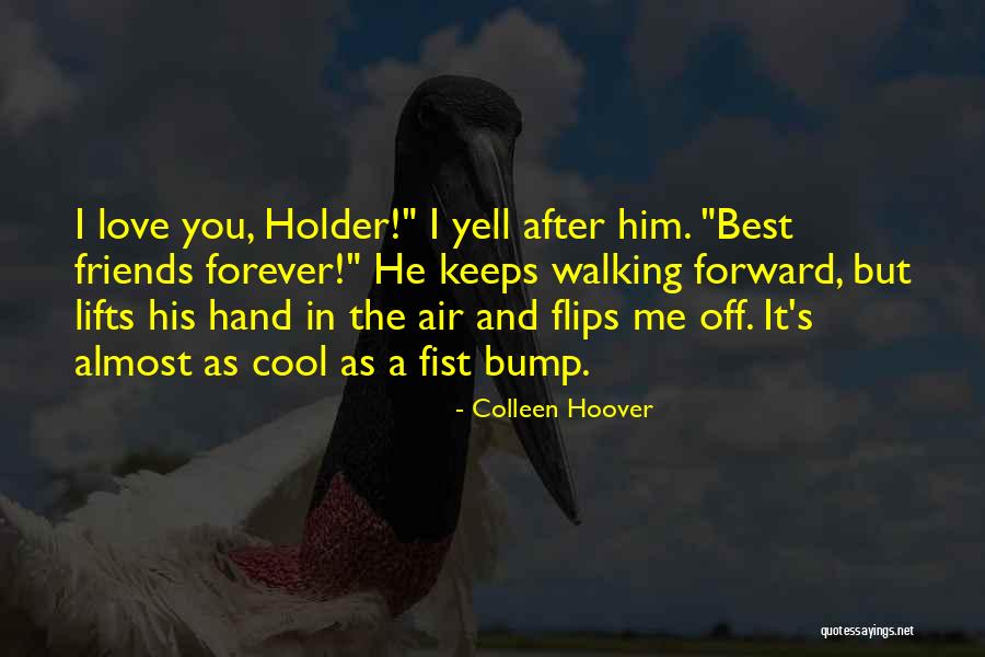 Best Friends And Love Quotes By Colleen Hoover