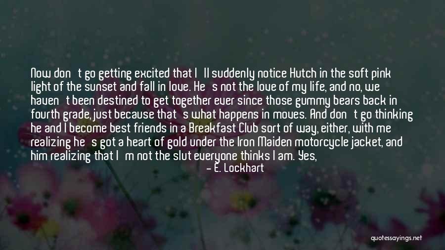 Best Friends And Love Quotes By E. Lockhart Best Friends And Love Quotes By E. Lockhart