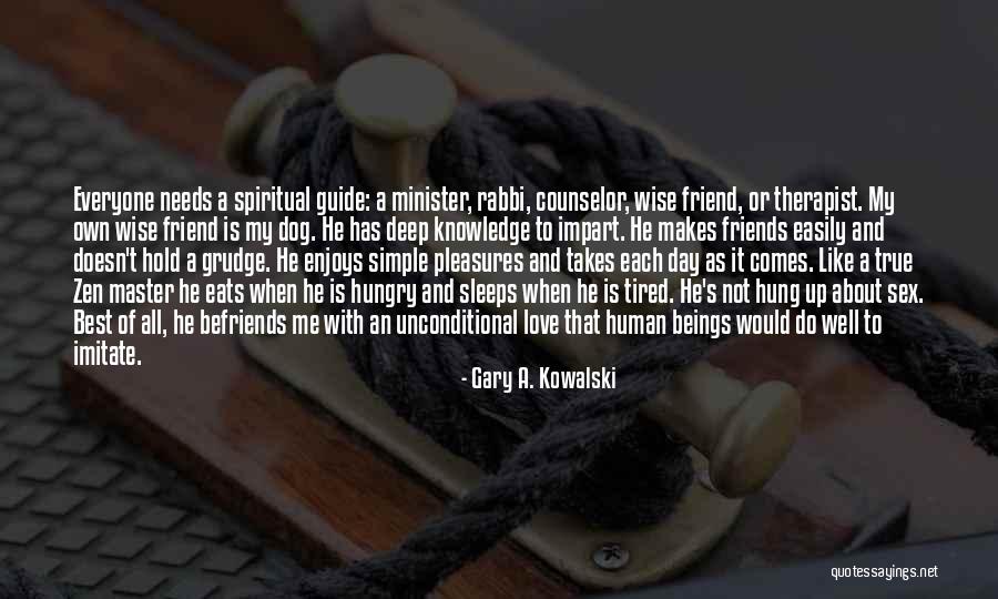 Best Friends And Love Quotes By Gary A. Kowalski