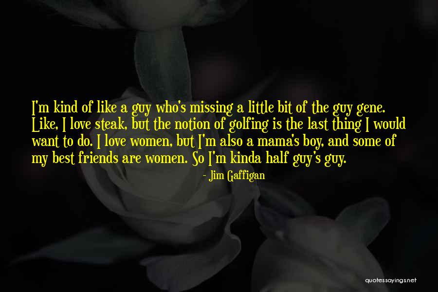 Best Friends And Love Quotes By Jim Gaffigan