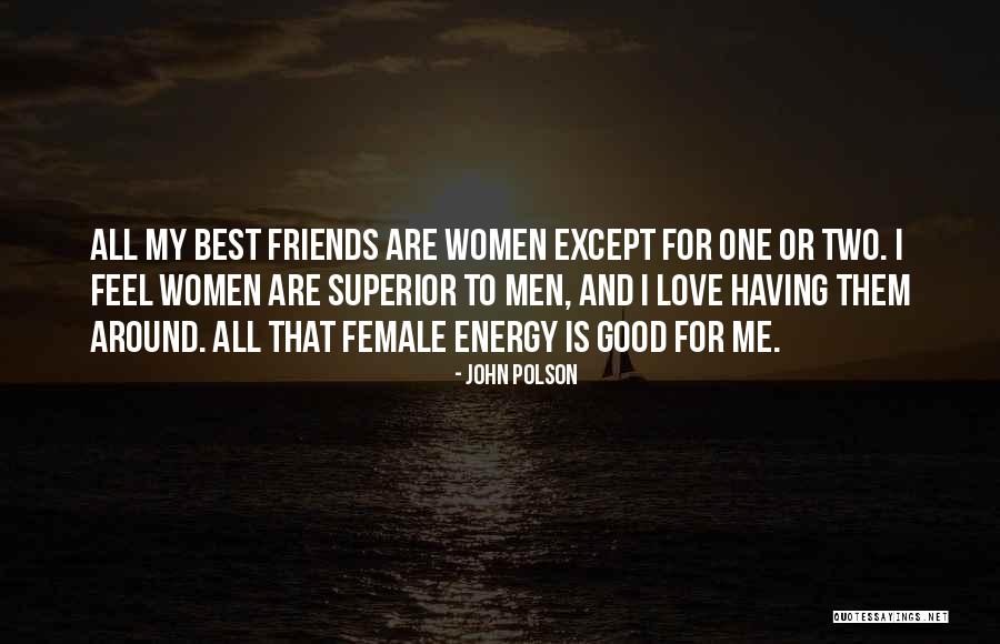 Best Friends And Love Quotes By John Polson