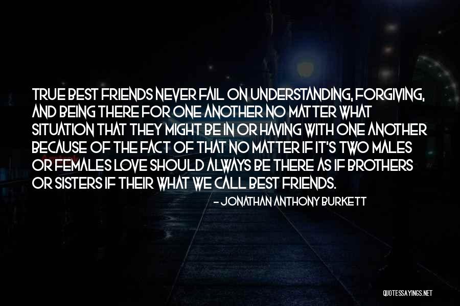 Best Friends And Love Quotes By Jonathan Anthony Burkett Best Friends And Love Quotes By Jonathan Anthony Burkett