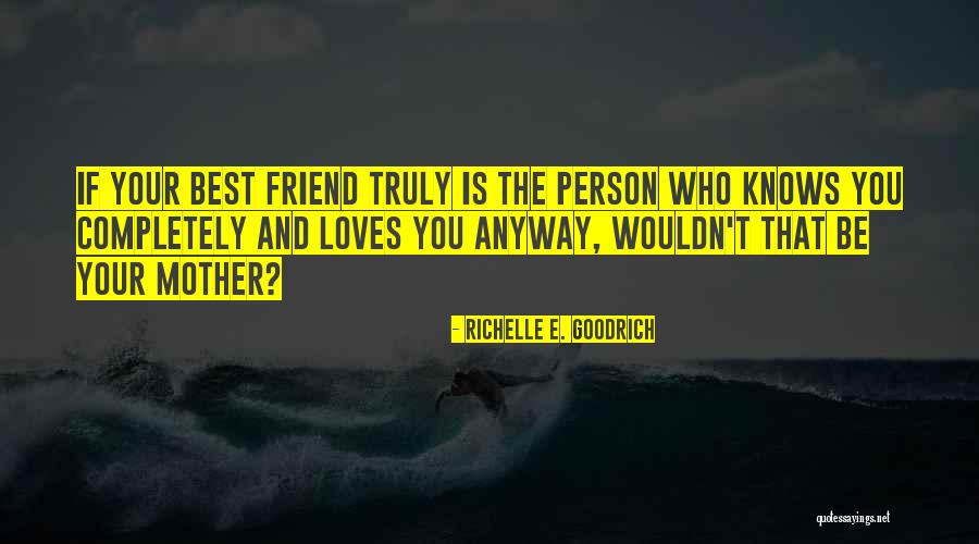 Best Friends And Love Quotes By Richelle E. Goodrich