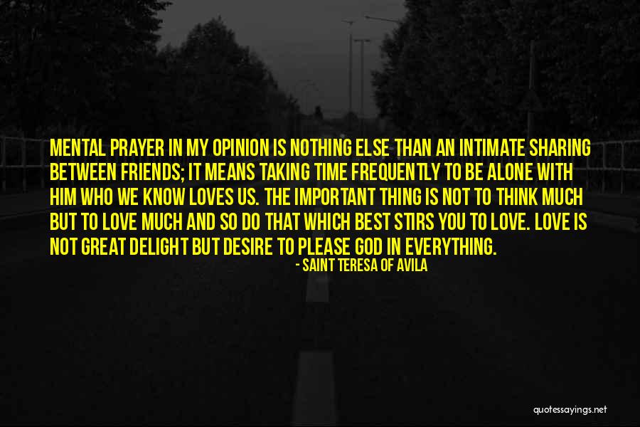 Best Friends And Love Quotes By Saint Teresa Of Avila Best Friends And Love Quotes By Saint Teresa Of Avila
