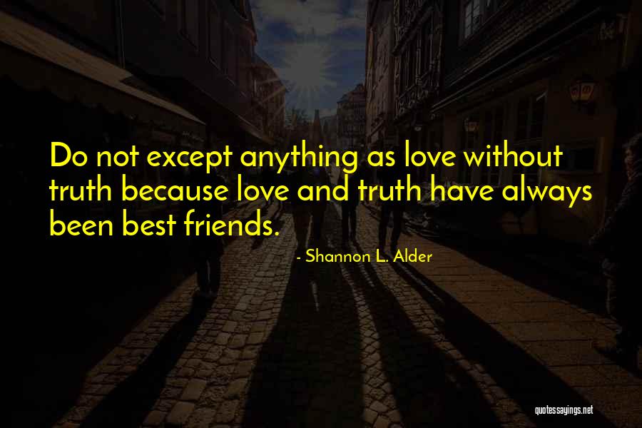 Best Friends And Love Quotes By Shannon L. Alder Best Friends And Love Quotes By Shannon L. Alder
