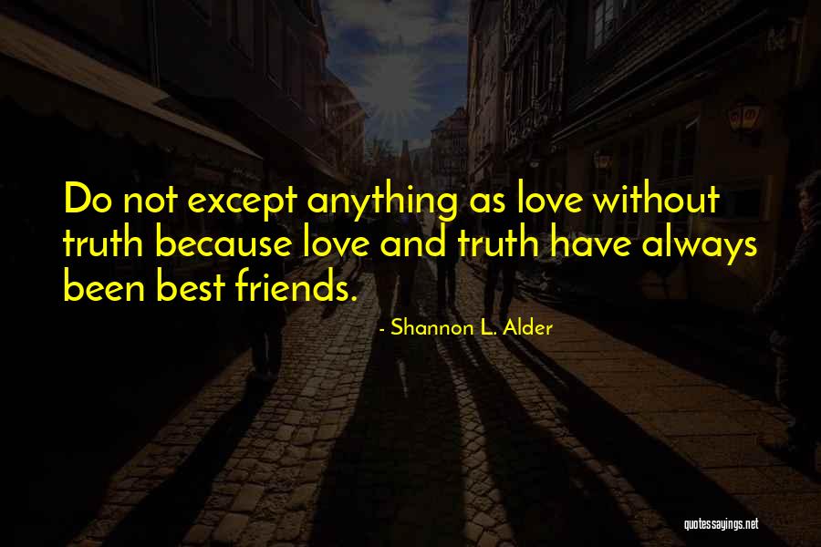 Best Friends And Love Quotes By Shannon L. Alder