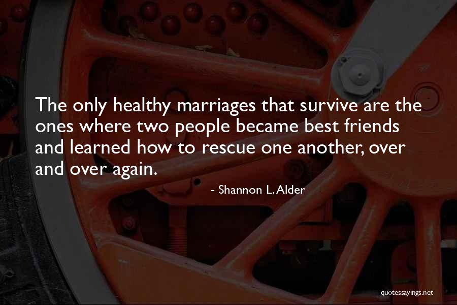 Best Friends And Love Quotes By Shannon L. Alder Best Friends And Love Quotes By Shannon L. Alder