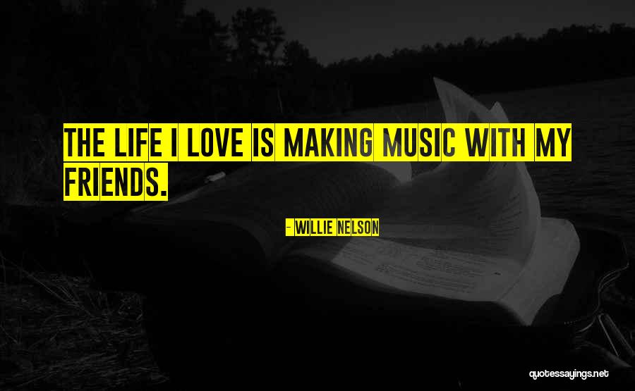 Best Friends And Music Quotes By Willie Nelson Best Friends And Music Quotes By Willie Nelson