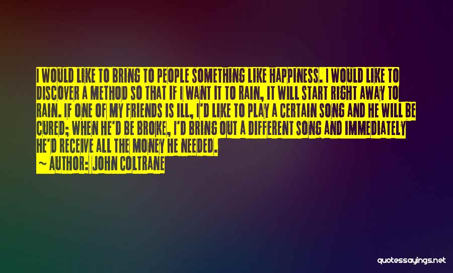 Best Friends And Rain Quotes By John Coltrane