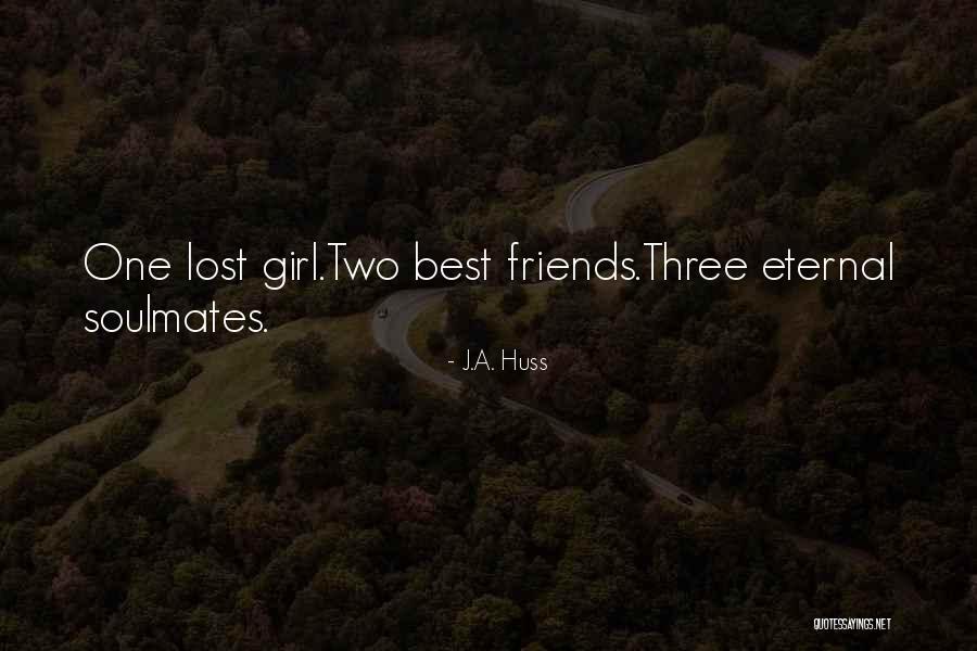 Best Friends And Soulmates Quotes By J.A. Huss