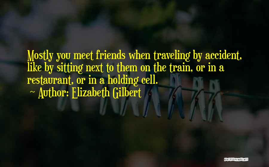 Best Friends And Traveling Quotes By Elizabeth Gilbert