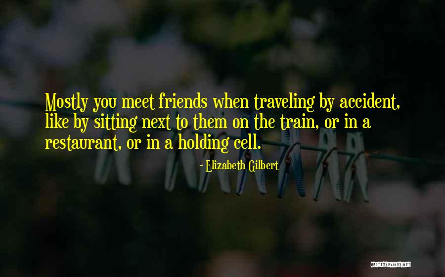 Best Friends And Traveling Quotes By Elizabeth Gilbert