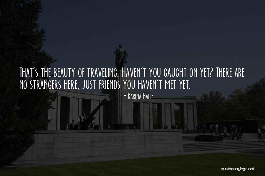 Best Friends And Traveling Quotes By Karina Halle Best Friends And Traveling Quotes By Karina Halle