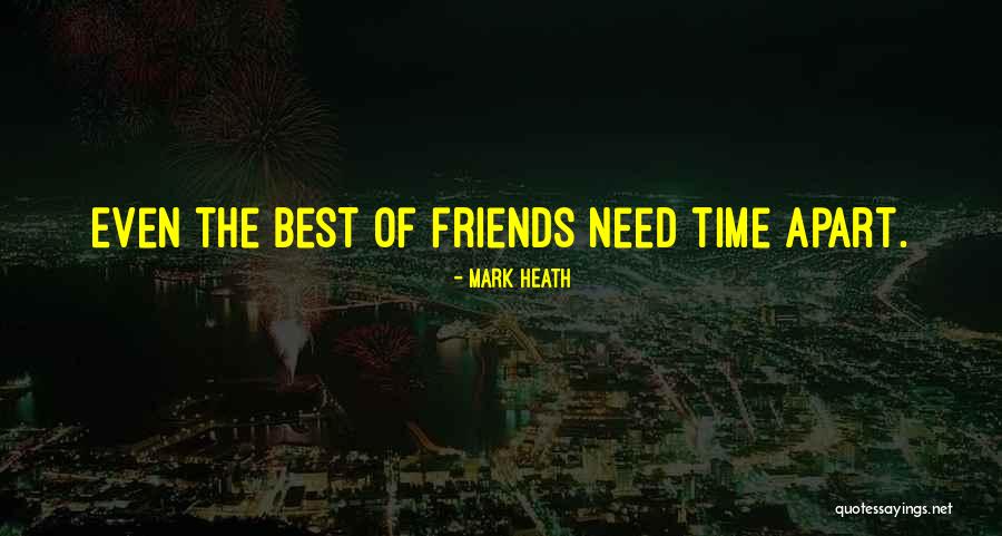 Best Friends Apart Quotes By Mark Heath Best Friends Apart Quotes By Mark Heath