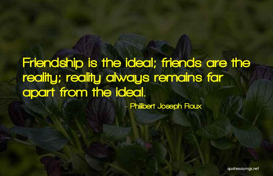 Best Friends Apart Quotes By Philibert Joseph Roux Best Friends Apart Quotes By Philibert Joseph Roux