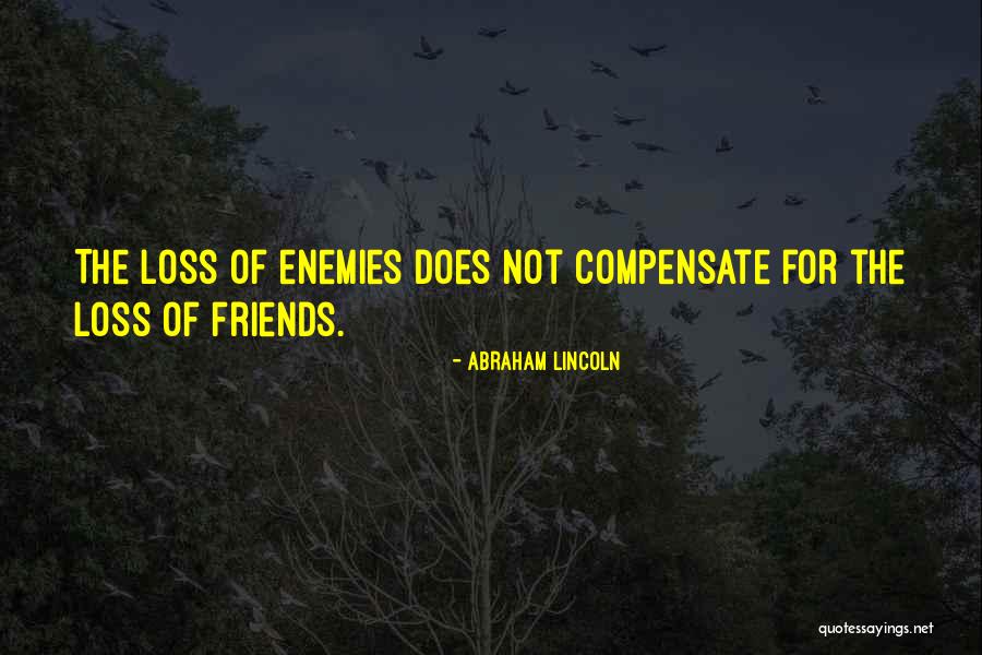 Best Friends Are Enemies Quotes By Abraham Lincoln