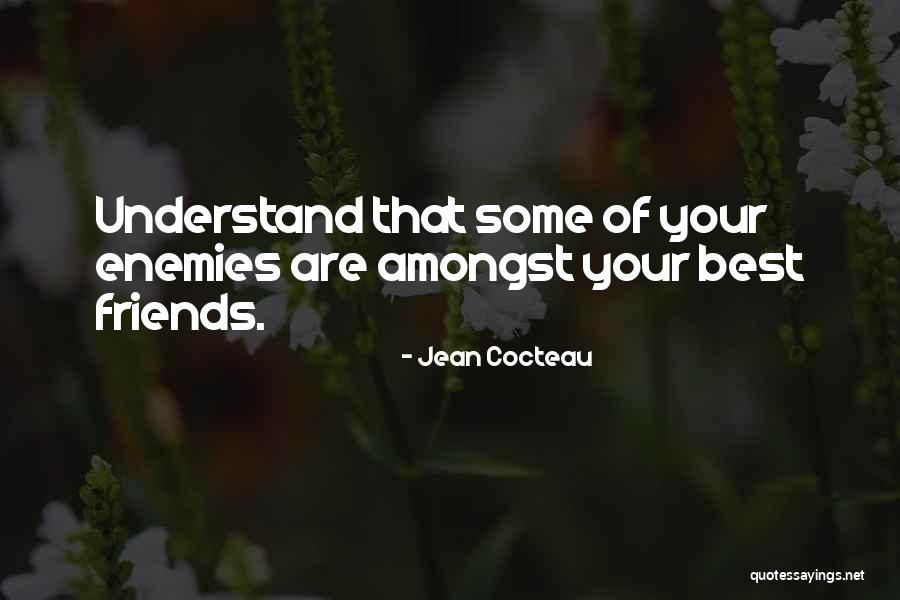 Best Friends Are Enemies Quotes By Jean Cocteau