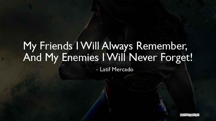 Best Friends Are Enemies Quotes By Latif Mercado