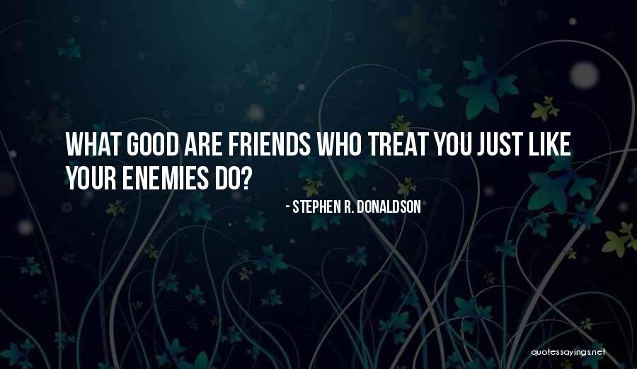 Best Friends Are Enemies Quotes By Stephen R. Donaldson