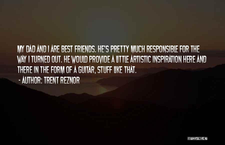 Best Friends Are Quotes By Trent Reznor