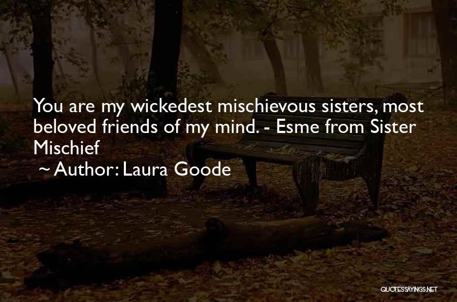 Best Friends Are Sisters Quotes By Laura Goode