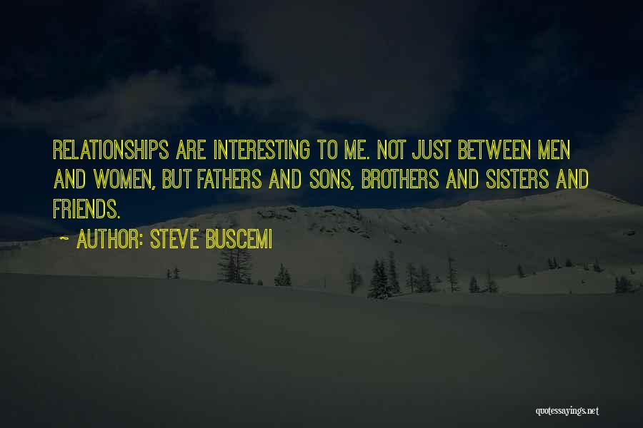 Best Friends Are Sisters Quotes By Steve Buscemi