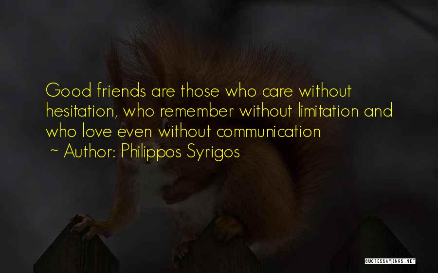 Best Friends Are Those Who Quotes By Philippos Syrigos