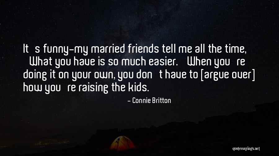 Best Friends Argue Quotes By Connie Britton