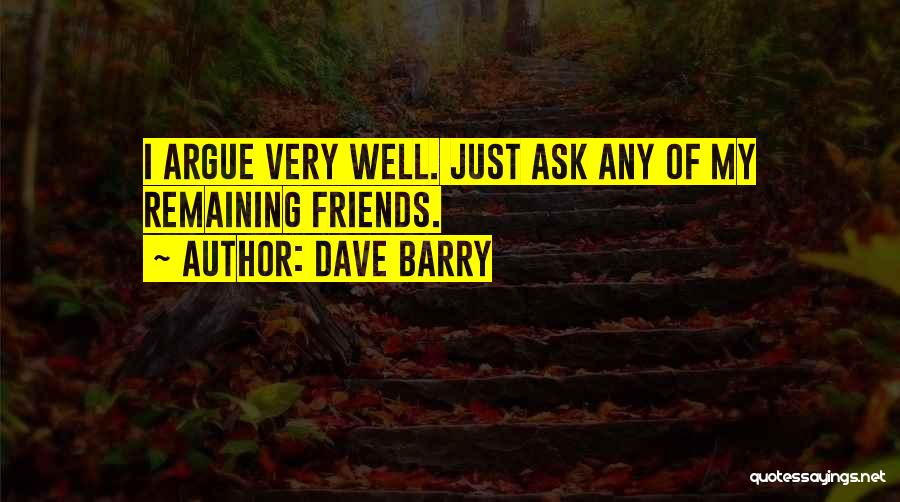 Best Friends Argue Quotes By Dave Barry