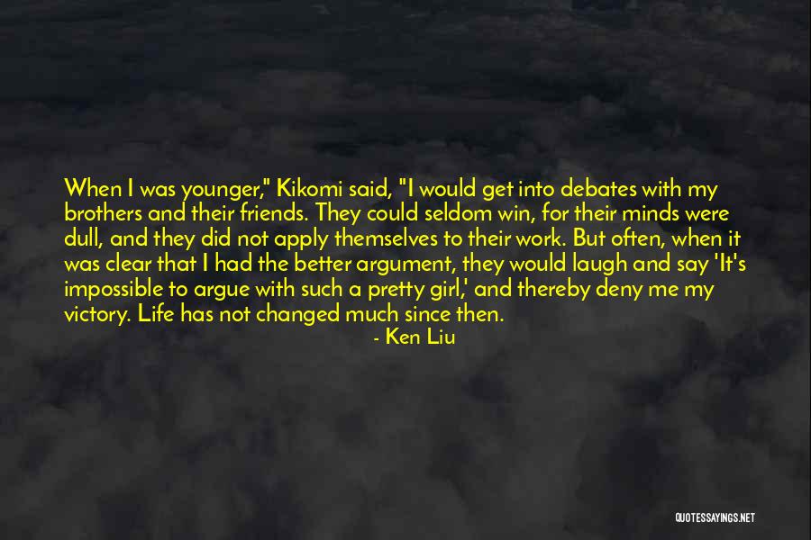 Best Friends Argue Quotes By Ken Liu