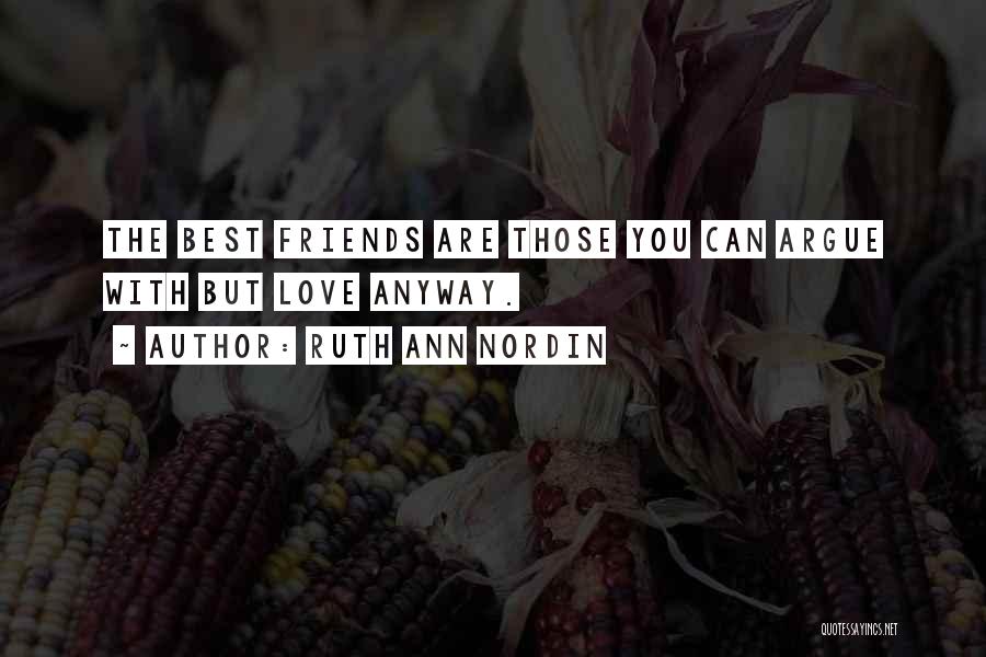 Best Friends Argue Quotes By Ruth Ann Nordin