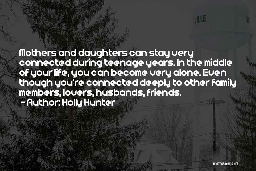 Best Friends Become Family Quotes By Holly Hunter