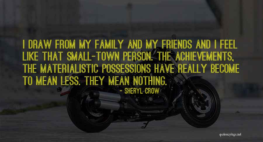 Best Friends Become Family Quotes By Sheryl Crow