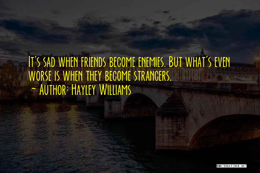 Best Friends Become Strangers Quotes By Hayley Williams