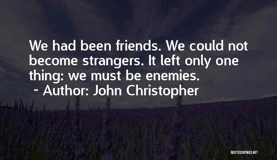 Best Friends Become Strangers Quotes By John Christopher