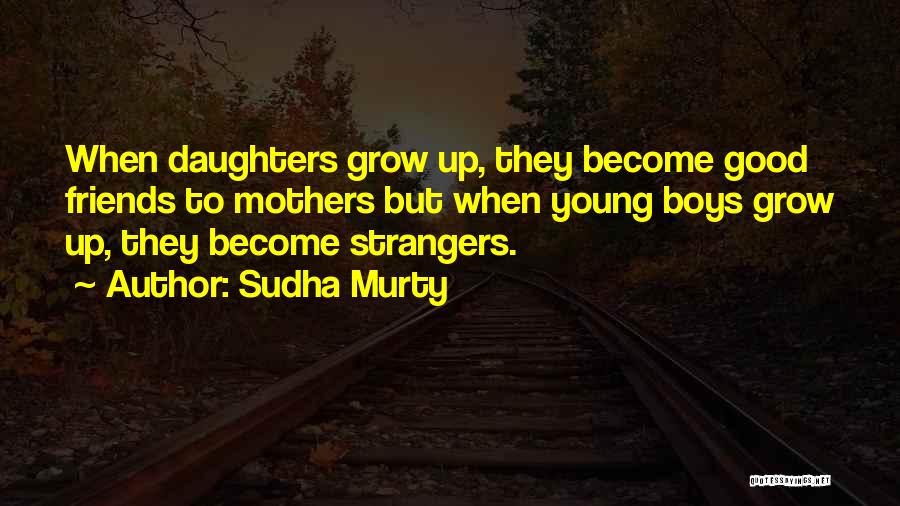 Best Friends Become Strangers Quotes By Sudha Murty