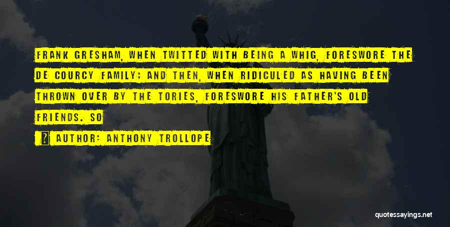 Best Friends Being Family Quotes By Anthony Trollope