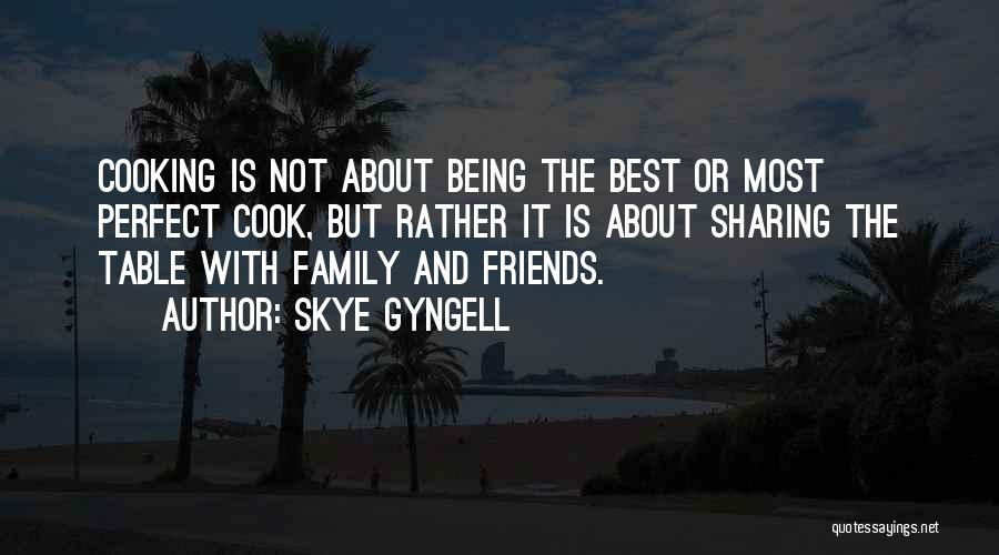 Best Friends Being Family Quotes By Skye Gyngell