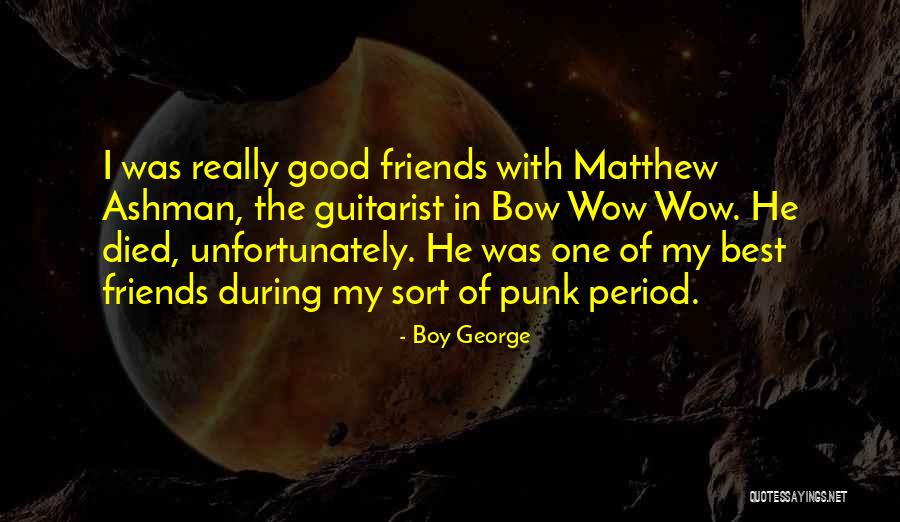 Best Friends Boy Quotes By Boy George Best Friends Boy Quotes By Boy George