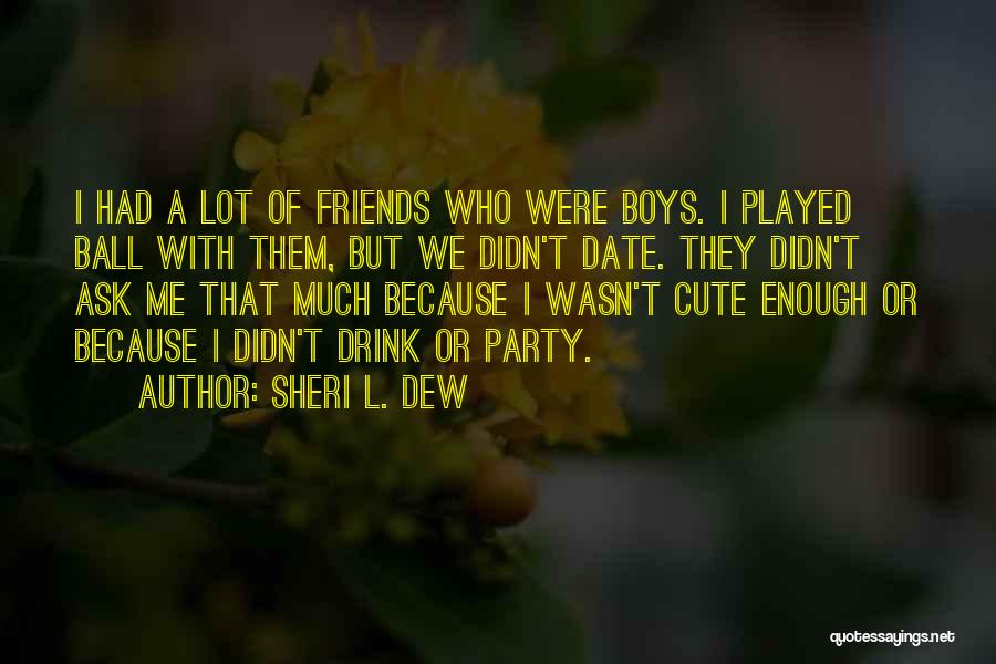 Best Friends Boy Quotes By Sheri L. Dew